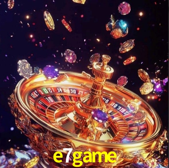 e7game bet
